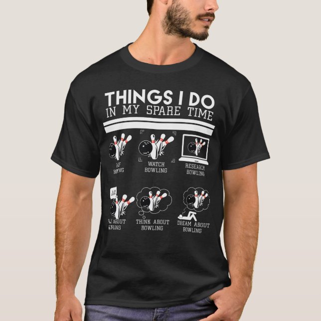 Things I Do In My Spare Time PLay Bowling T-Shirt (Vorderseite)