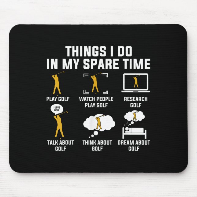 Things I Do In My Spare Time Play Golf  Mousepad (Vorne)