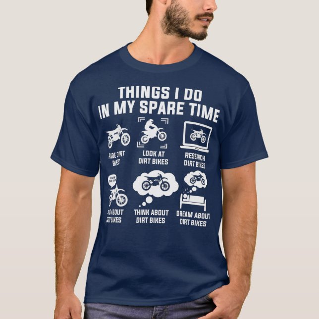 Things I Do in My Spare Time Ride Dirt Bikes T-Shirt (Vorderseite)