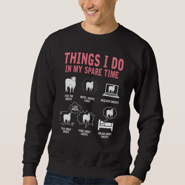 Things I Do In My Spare Time Sheep  Farmer Farm An Sweatshirt (Vorderseite)