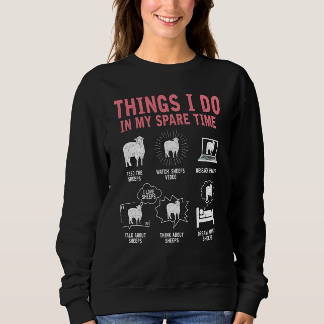 Things I Do In My Spare Time Sheep  Farmer Farm An Sweatshirt (Vorderseite)