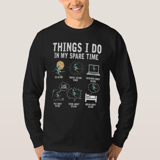 Things I Do In My Spare Time Skiing Skier  Ski T-Shirt (Vorderseite)