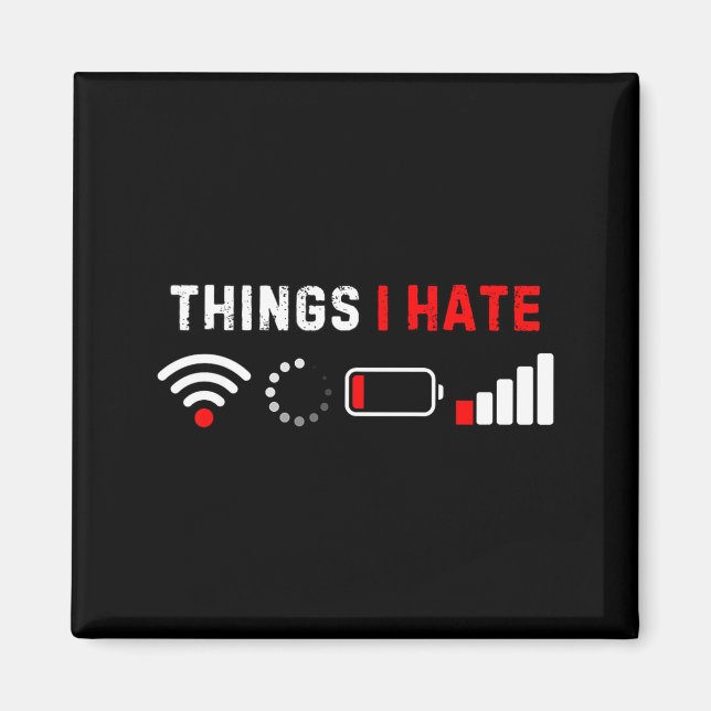 Things I Hate Shirt Funny Computer Geek Gamer Humo Magnet (Vorne)