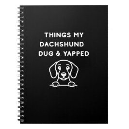 Things My Dachshund Dug & Yapped Notizblock