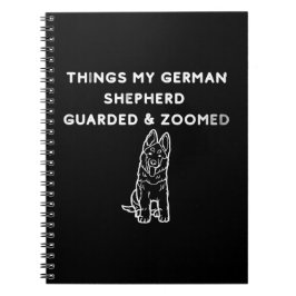 Things My German Shepherd Guarded & Zoomed Notizblock