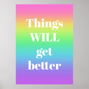 Things WILL Get Better Rainbow Poster