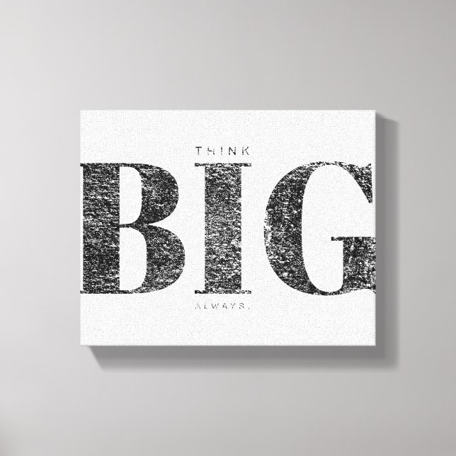 Think Big Always | Motivational Leinwanddruck (Vorderseite)