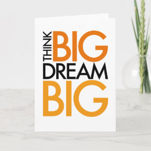 THINK BIG DREAM BIG! KARTE