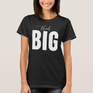 Think Big T-Shirt