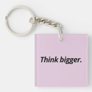 Think Bigger & Move Forward - Motivierend Schlüsselanhänger