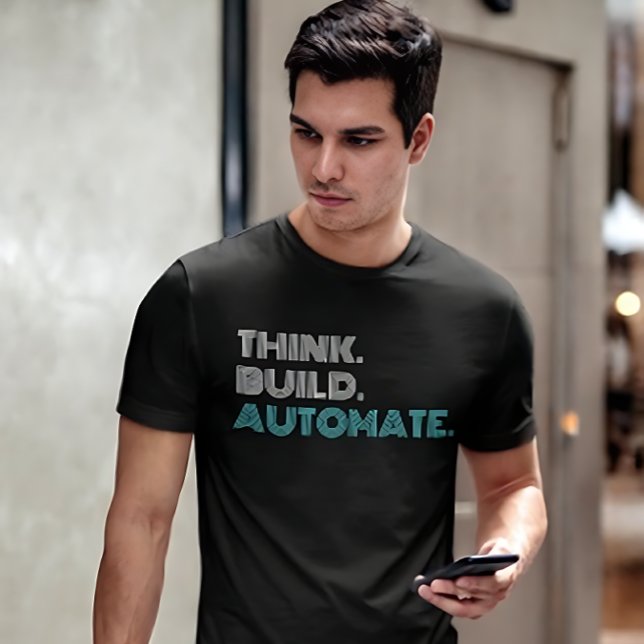 Think Build Automate Robotics Engineer T-Shirt (Von Creator hochgeladen)