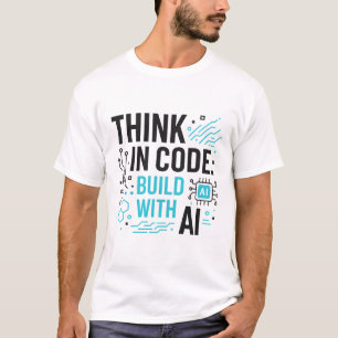 Think Code Build AI T-Shirt   Developer Mindset-Sh