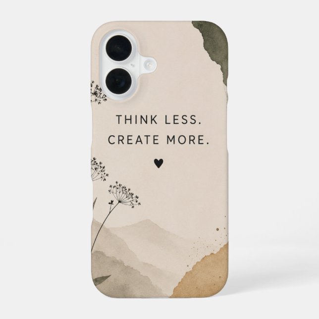 Think Less. Create More. iPhone Case | Minimalist  16 Hülle (Rückseite)
