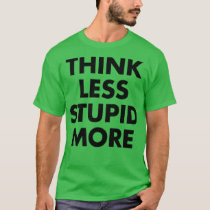 Think Less Dummd More 1 T-Shirt