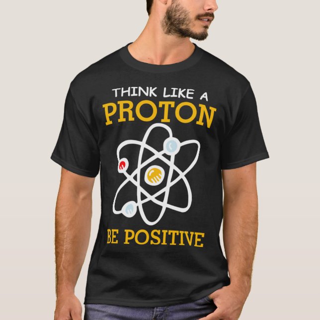 Think like a proton positive thinking Chemistry ne T-Shirt (Vorderseite)