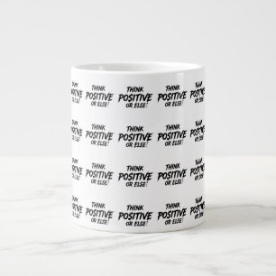 THINK_POSITIVE_OR_ELSE!B Jumbo-Tasse