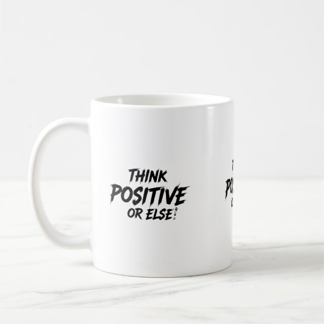 THINK_POSITIVE_OR_ELSE!B KAFFEETASSE (Links)