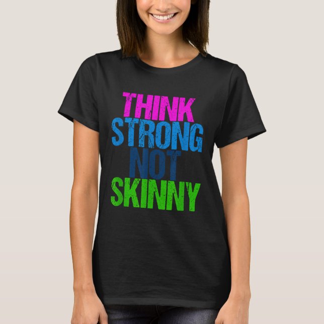 Think Strong Not Skinny Motivational Fitness  T-Shirt (Vorderseite)