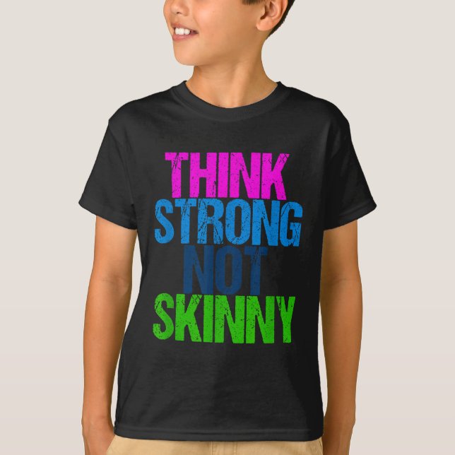 Think Strong Not Skinny Motivational Fitness  T-Shirt (Vorderseite)