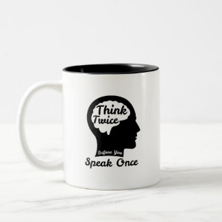 Think Twice Before You Speak Once Zweifarbige Tasse