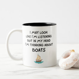 Thinking About Boats Funny Sailing Zweifarbige Tasse