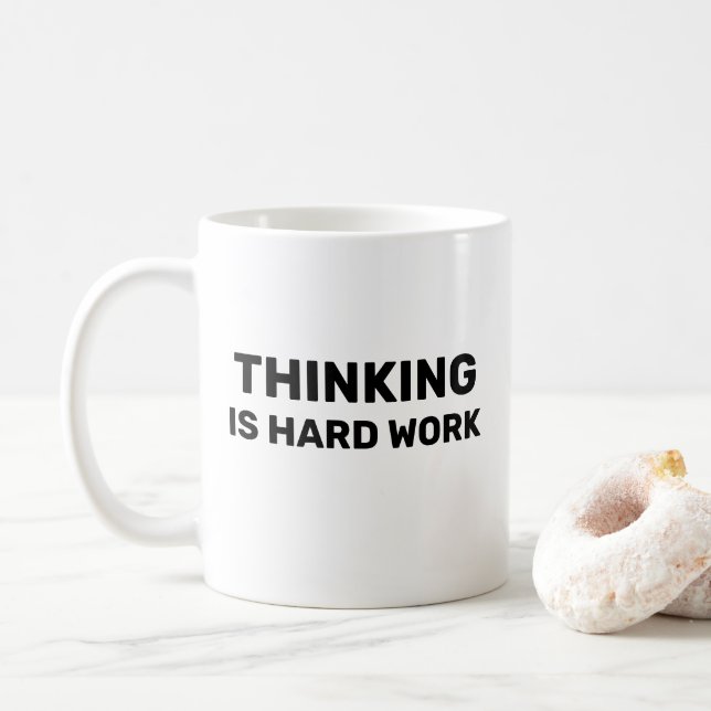 Thinking Is Hard Work™ Trinkbecher Kaffeetasse (Mit Donut)