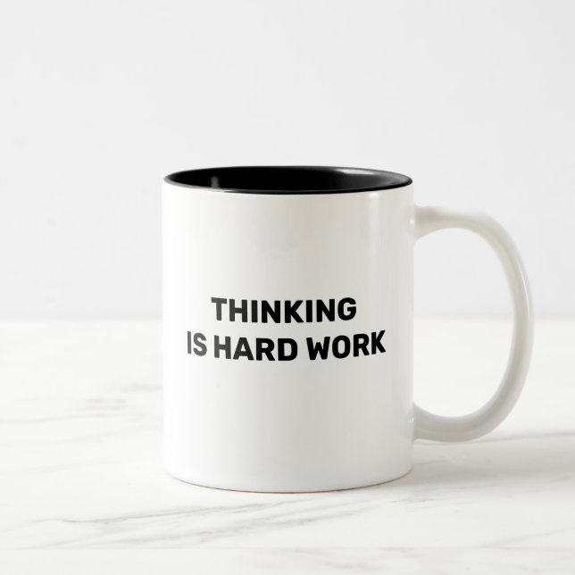 Thinking Is Hard Work™ Trinkbecher Zweifarbige Tasse (Rechts)