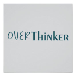 Thinking Too Much Clean Blue Typography Piece Poster