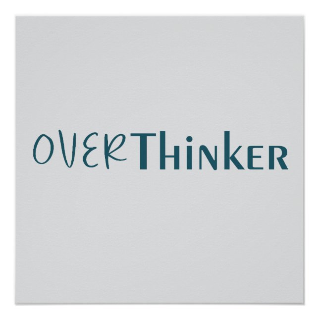 Thinking Too Much Clean Blue Typography Piece Poster (Vorderseite)