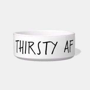 Thirsty AF Dog Bowl Napf