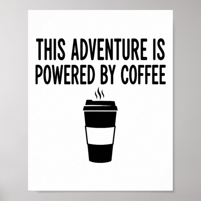 This Adventure Is Wered By Coffee  Poster (Vorne)