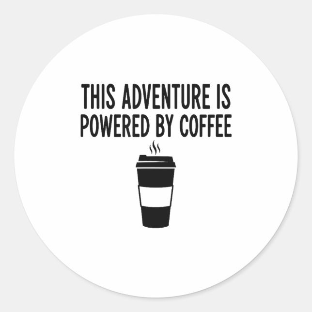 This Adventure Is Wered By Coffee  Runder Aufkleber (Vorderseite)