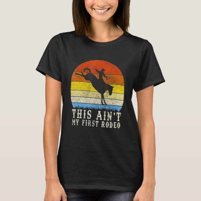 This Ain't My First Rodeo   Howdy Country Music T-Shirt (Vorderseite)