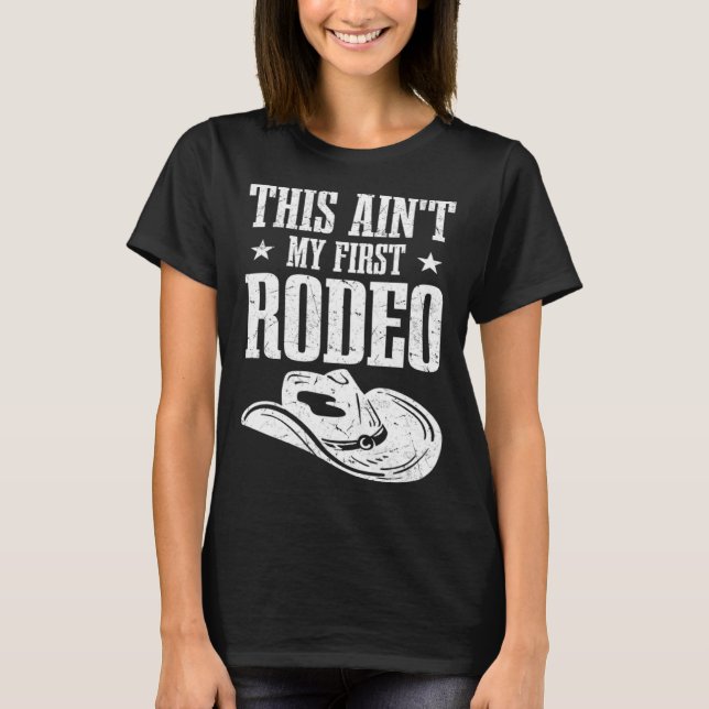 This Aint My First Rodeo T-Shirt (Vorderseite)