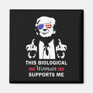 This Biological Woman Supports Me Trump 2025  Magnet