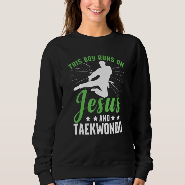 This Boy Runs On Jesus And Taekwondo 1 Sweatshirt (Vorderseite)