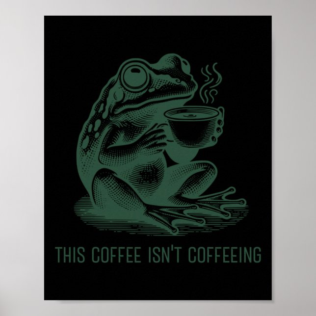 This Coffee Isn't Coffeeing Funny Cafeine Addictio Poster (Vorne)