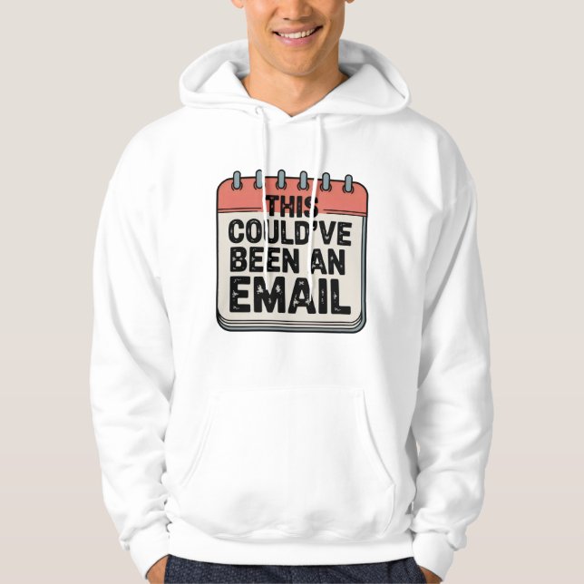 This Could’ve Been an Email, Workplace Sass Design Hoodie (Vorderseite)