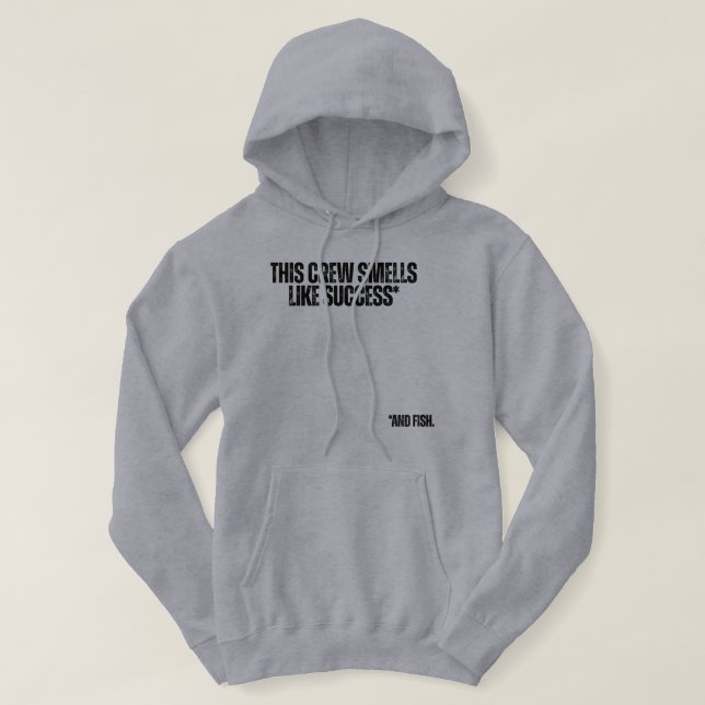 This Crew Smells Like Success Funny Fishing Hoodie (Design vorne)