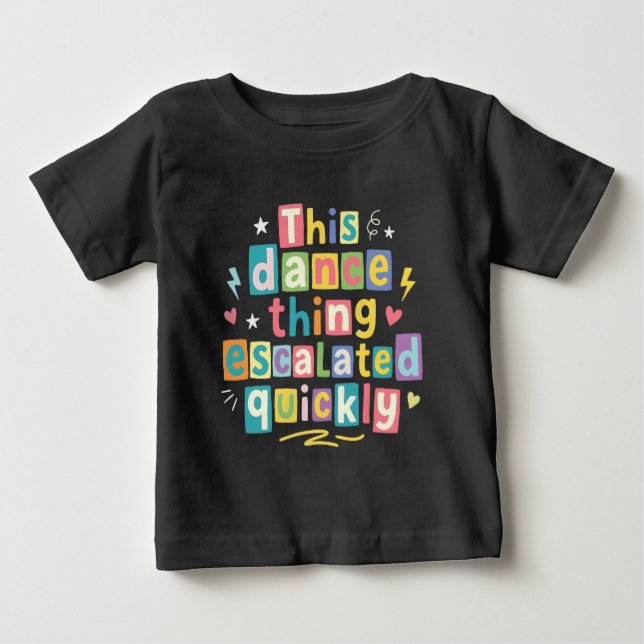This dance thing escalated quickly baby t-shirt (Vorderseite)