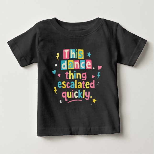 This dance thing escalated quickly baby t-shirt (Vorderseite)