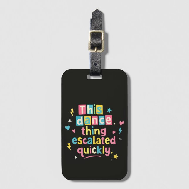 This dance thing escalated quickly gepäckanhänger (Vorderseite Vertikal)