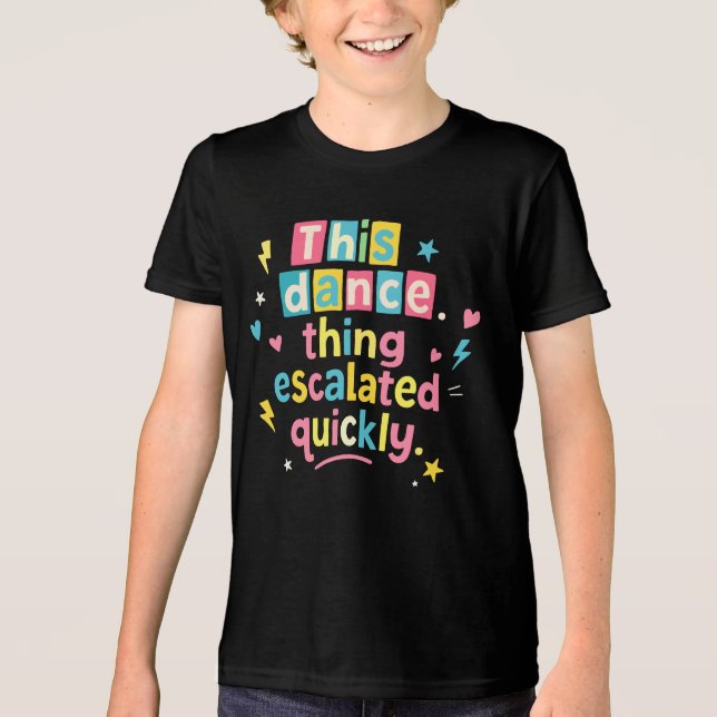 This dance thing escalated quickly Tri-Blend shirt (Vorderseite)
