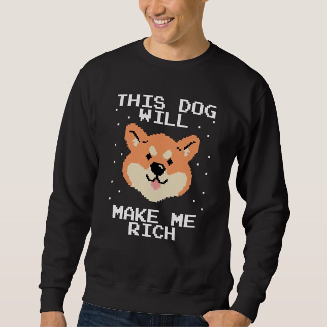 This Dog will Make You Rich Cryptocurrency Crypto  Sweatshirt (Vorderseite)