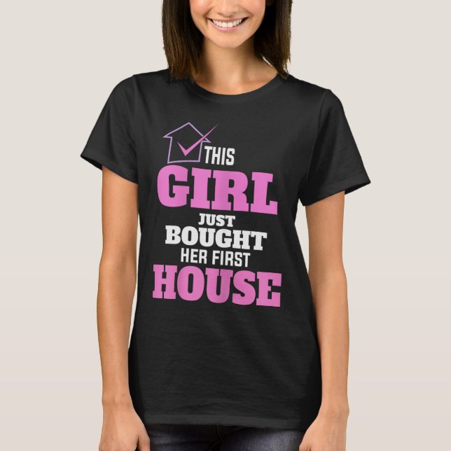This Girl Just Bought Her First House New Homeowne T-Shirt (Vorderseite)