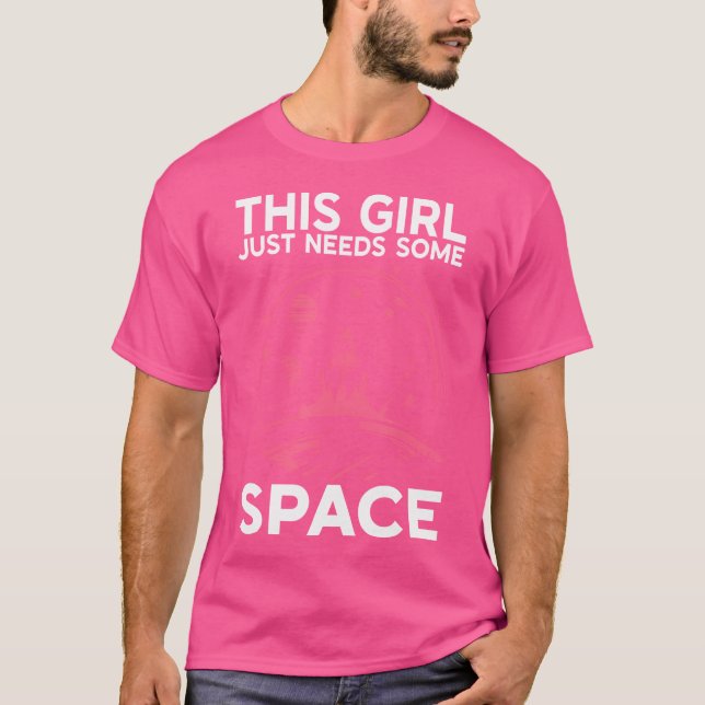 This Girl Just Needs Some Space Astronomy T-Shirt (Vorderseite)