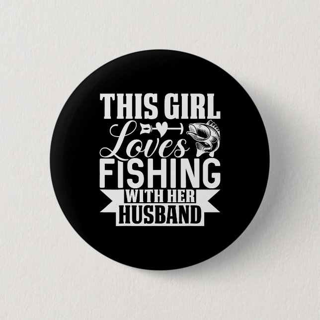 This Girl Loves Fishing With Her Husnd  Button (Vorderseite)