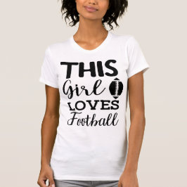 This Girl Loves Football Quote T-Shirt