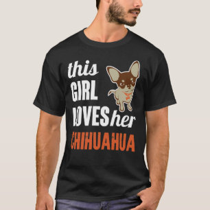 This Girl Loves Her Chihuahua T-Shirt