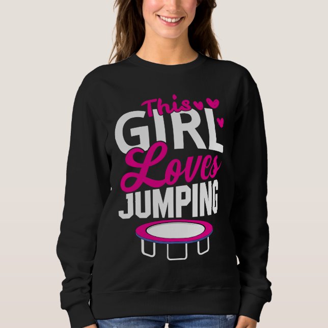 This Girl Loves Jumping Trampoline Sport Fitness Sweatshirt (Vorderseite)